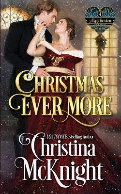 Christmas Ever More: A Lady Forsaken, Book Four by Christina McKnight