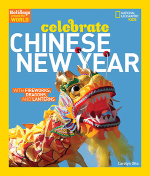 Celebrate Chinese New Year by Carolyn Otto