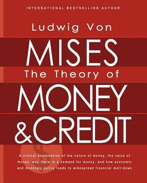 The Theory of Money and Credit by Ludwig von Mises