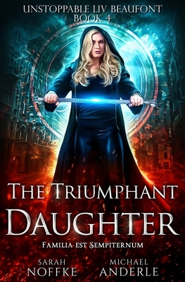 The Triumphant Daughter by Sarah Noffke, Michael Anderle