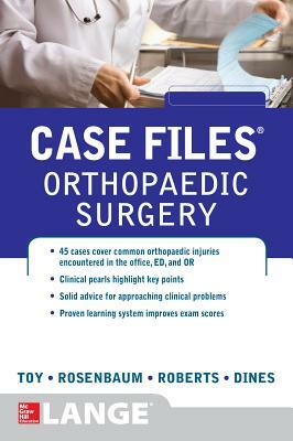 Case Files Orthopaedic Surgery by Andrew J. Rosenbaum, Eugene C. Toy, Timothy Roberts