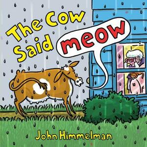 The Cow Said Meow by John Himmelman