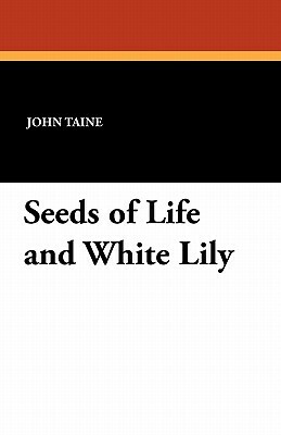 Two Science Fiction Novels: Seeds of Life/White Lily by John Taine