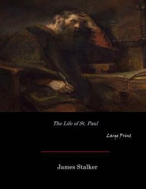 The Life of St. Paul: Large Print by James Stalker