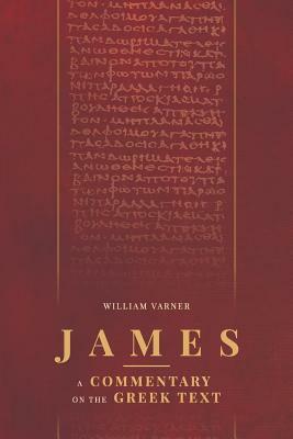 James: A Commentary on the Greek Text by William Varner