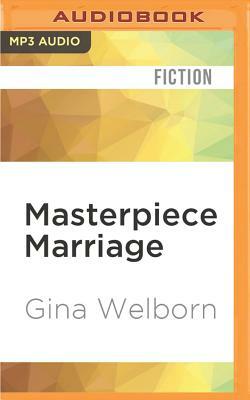 Masterpiece Marriage by Gina Welborn