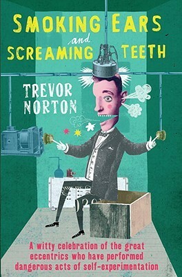 Smoking Ears and Screaming Teeth by Trevor Norton