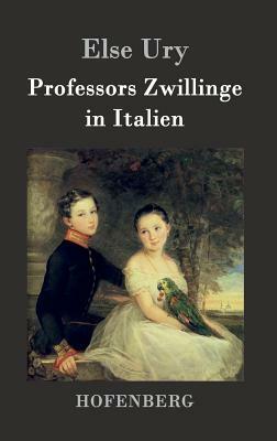Professors Zwillinge in Italien by Else Ury