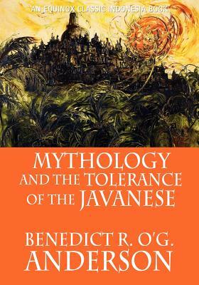Mythology and the Tolerance of the Javanese by Benedict R. O'g Anderson