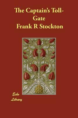 The Captain's Toll-Gate by Frank R. Stockton