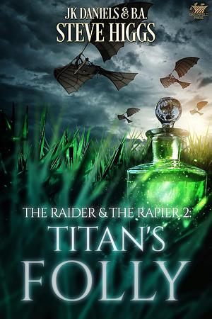 Titan's Folly by Steve Higgs, Bryan Arneson, Joseph Daniel