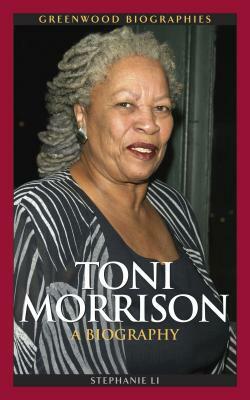 Toni Morrison: A Biography by Stephanie Li