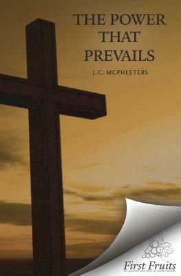 The Power that Prevails by J. C. McPheeters