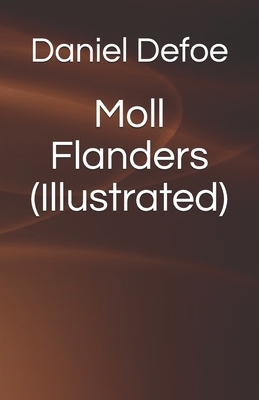 Moll Flanders (Illustrated) by Daniel Defoe