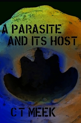 A Parasite and Its Host by Ct Meek