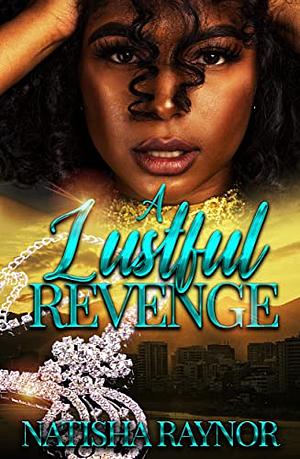 A Lustful Revenge by Natisha Raynor