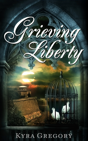 Grieving Liberty by Kyra Gregory