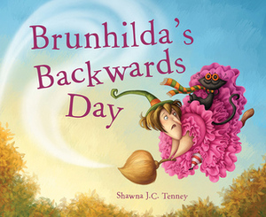 Brunhilda's Backwards Day by Shawna J.C. Tenney