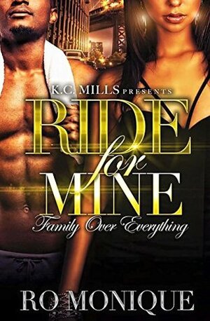 Ride for Mine: Family Over Everything by Ro Monique