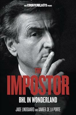 The Impostor: BHL in Wonderland by Jade Lindgaard, Xavier De La Porte