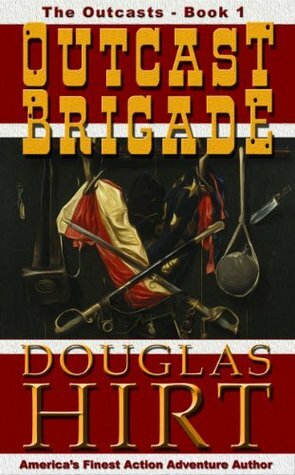 The Outcast Brigade (The Outcasts) by Douglas Hirt