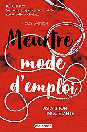 Meurtre mode d'emploi (Tome 2) - Disparition inquiétante by Holly Jackson