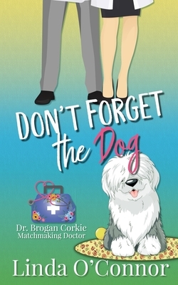 Don't Forget the Dog by Linda O'Connor