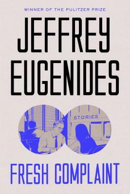 Fresh Complaint by Jeffrey Eugenides