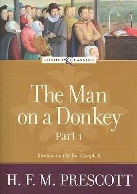 The Man on a Donkey, Part 1: A Chronicle by Hilda Francis Margaret Prescott