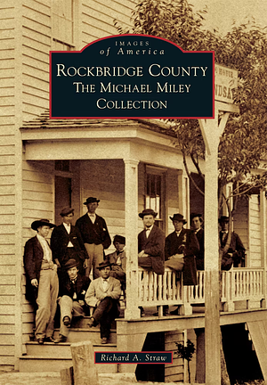 Rockbridge County: The Michael Miley Collection by Richard A. Straw