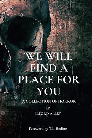We Will Find a Place for You by Elford Alley