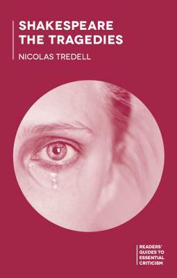 Shakespeare: The Tragedies by Nicolas Tredell