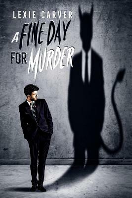 A Fine Day for Murder by Lexie Carver