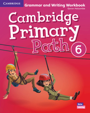 Cambridge Primary Path Level 6 Grammar and Writing Workbook by Garan Holcombe