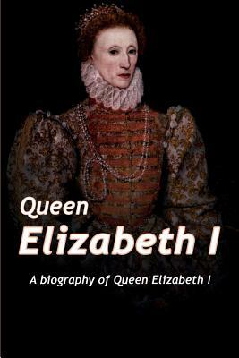 Queen Elizabeth: A Biography of Queen Elizabeth by Adam West