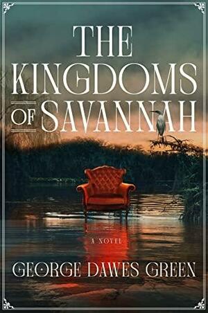 The Kingdoms of Savannah by George Dawes Green