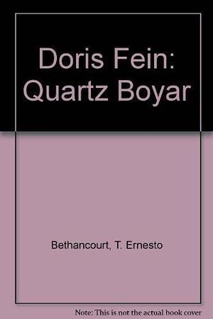 Doris Fein, Quartz Boyar by T. Ernesto Bethancourt