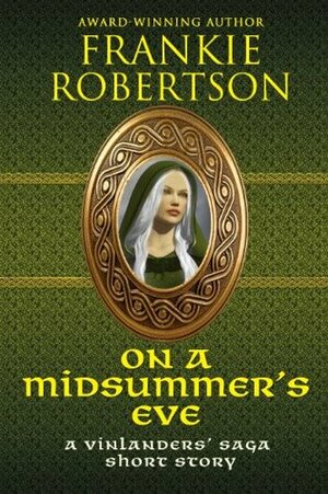 On A Midsummer's Eve: A Vinlanders' Saga Short Story by Frankie Robertson