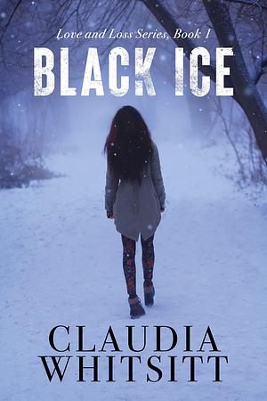 Black Ice: Love and Loss Series, Book 1 by Claudia Whitsitt, Claudia Whitsitt