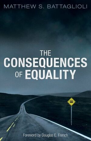 The Consequences of Equality by Douglas E. French, Richard Lynn, Matthew S. Battaglioli