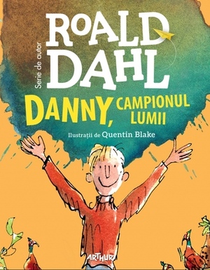 Danny, campionul lumii by Adrian Oțoiu, Roald Dahl, Quentin Blake