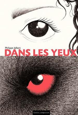 Dans les yeux by Philippe Jalbert