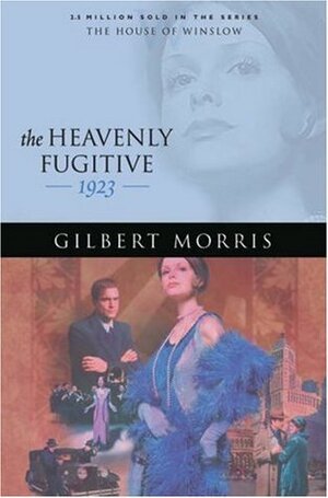 The Heavenly Fugitive: 1923 by Gilbert Morris