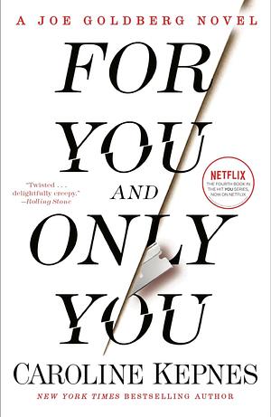 For You and Only You: A Joe Goldberg Novel by Caroline Kepnes