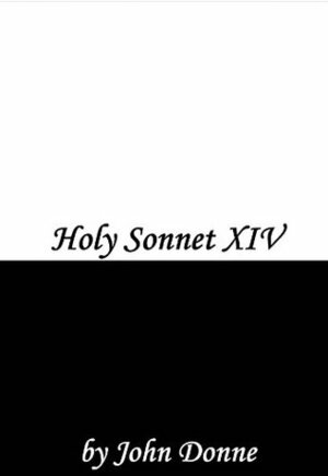 Holy Sonnet 14 by John Donne