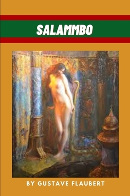 Salammbo by Gustave Flaubert by Gustave Flaubert