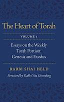 The Heart of Torah: Essays on the Weekly Torah Portion, Volume 1 by Shai Held