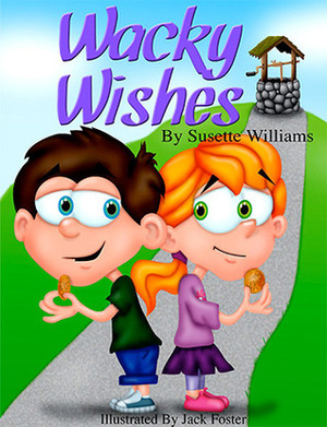 Wacky Wishes by Susette Williams, Jack Foster