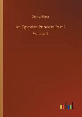 An Egyptian Princess, Part 2 by Georg Ebers