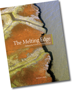 The Melting Edge: Alaska at the Frontier of Climate Change by Michael Collier